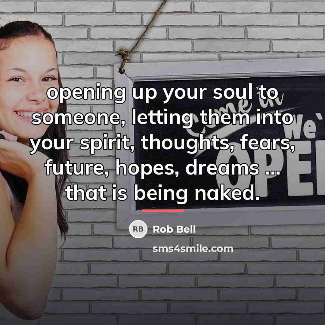 “opening up your soul to someone, letting them into your…” quote by Rob Bell