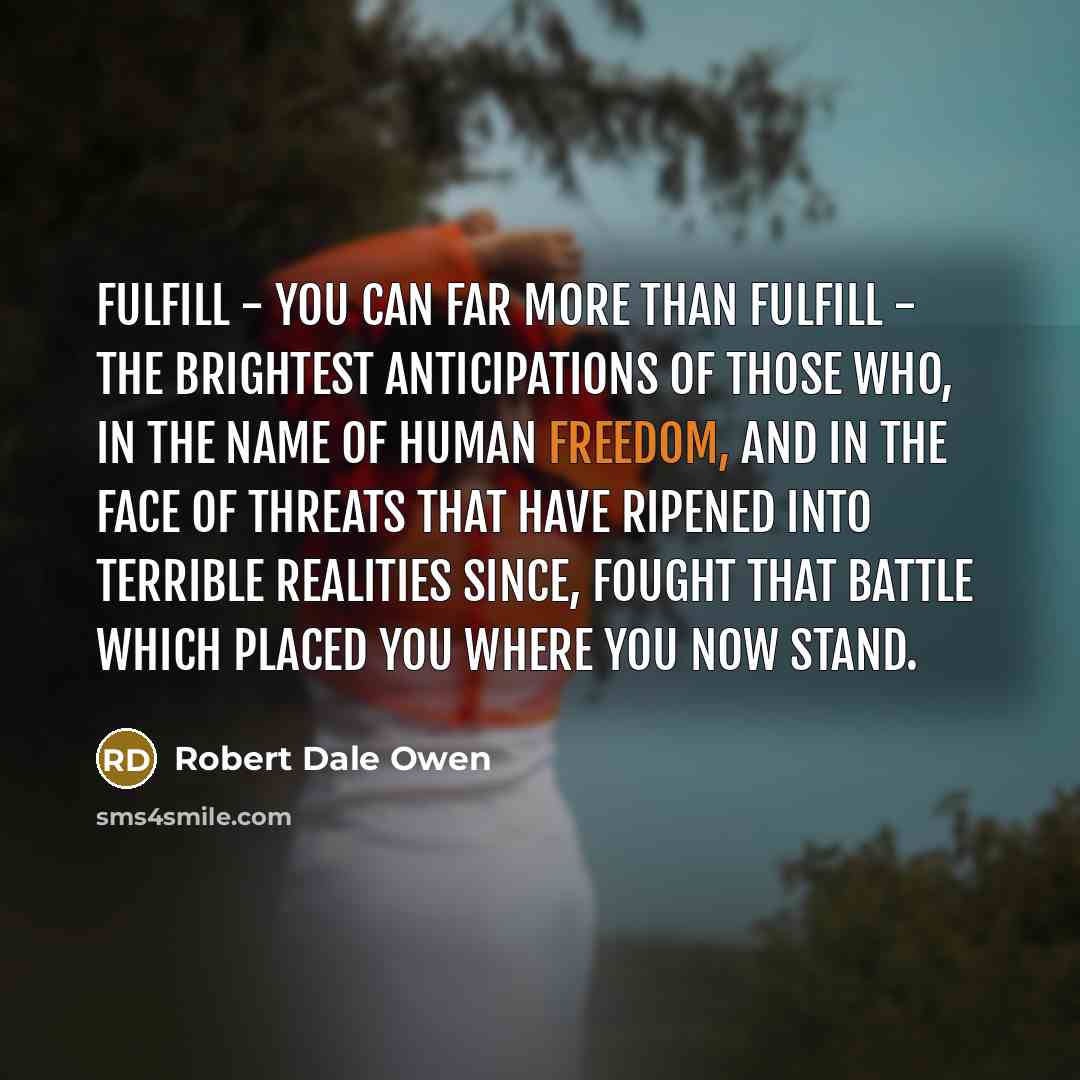 “Fulfill - you can far more than fulfill - the…” quote by Robert Dale Owen
