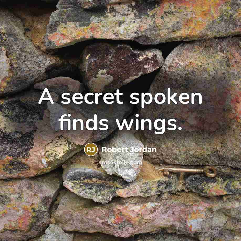 “A secret spoken finds wings.…” quote by Robert Jordan