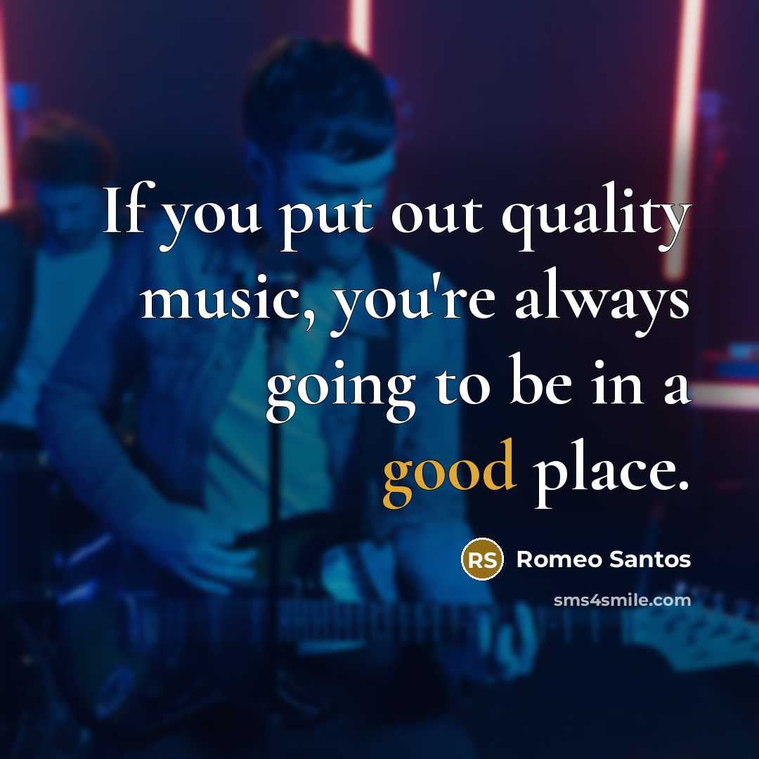 “If you put out quality music, you're always going to…” quote by Romeo Santos