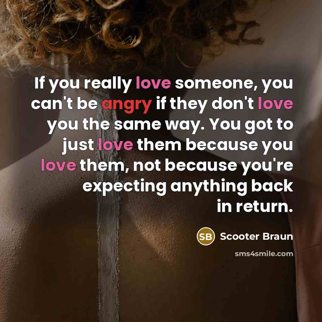 “If you really love someone, you can't be angry if…” quote by Scooter Braun