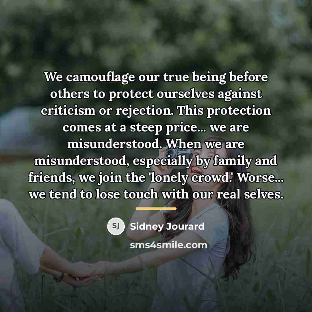 “We camouflage our true being before others to protect ourselves…” quote by Sidney Jourard