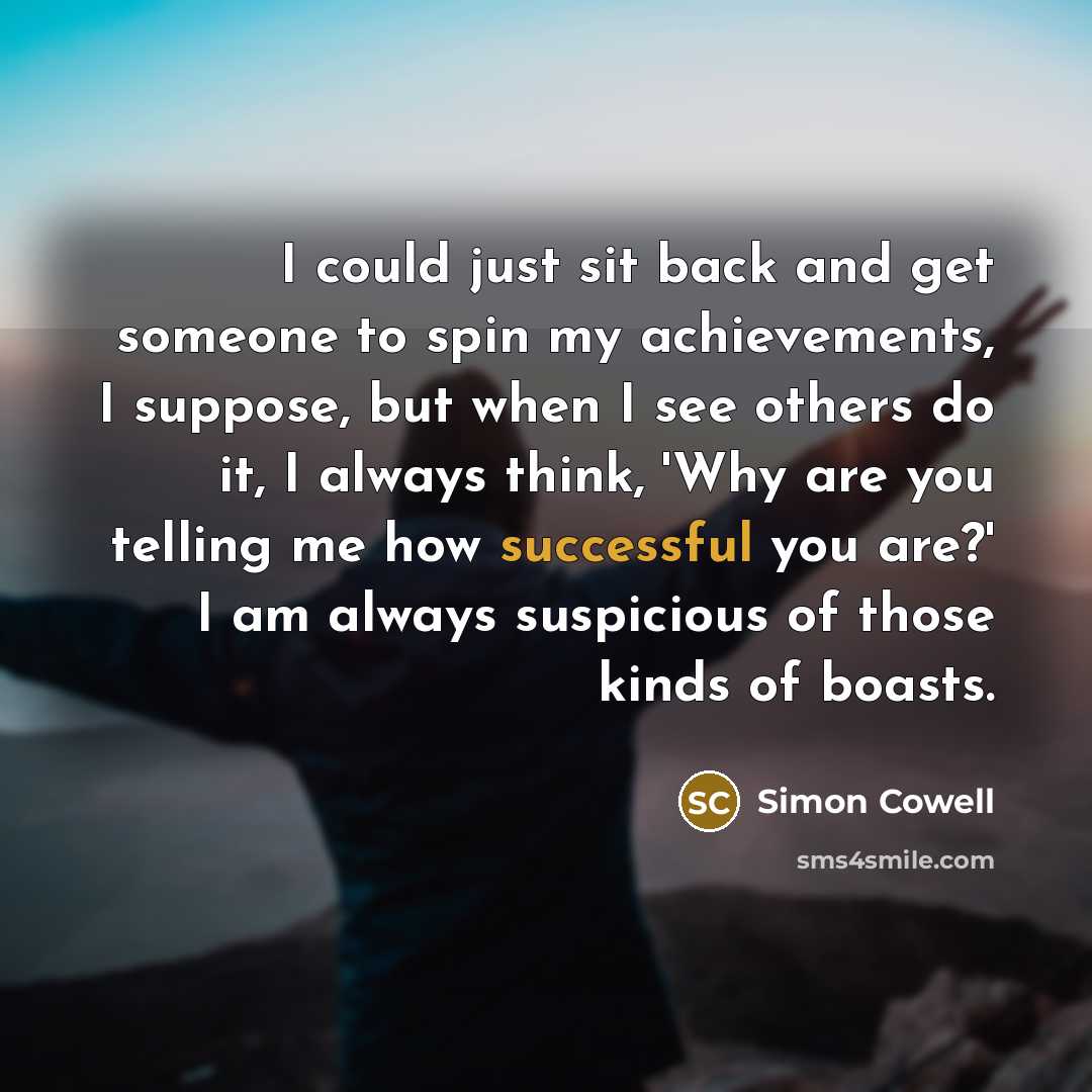 “I could just sit back and get someone to spin…” quote by Simon Cowell