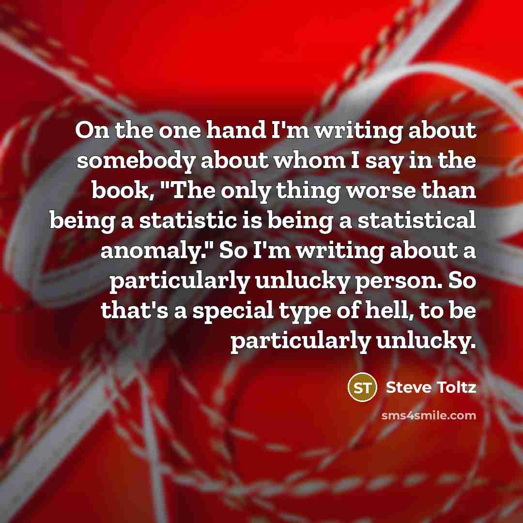 “On the one hand I'm writing about somebody about whom…” quote by Steve Toltz