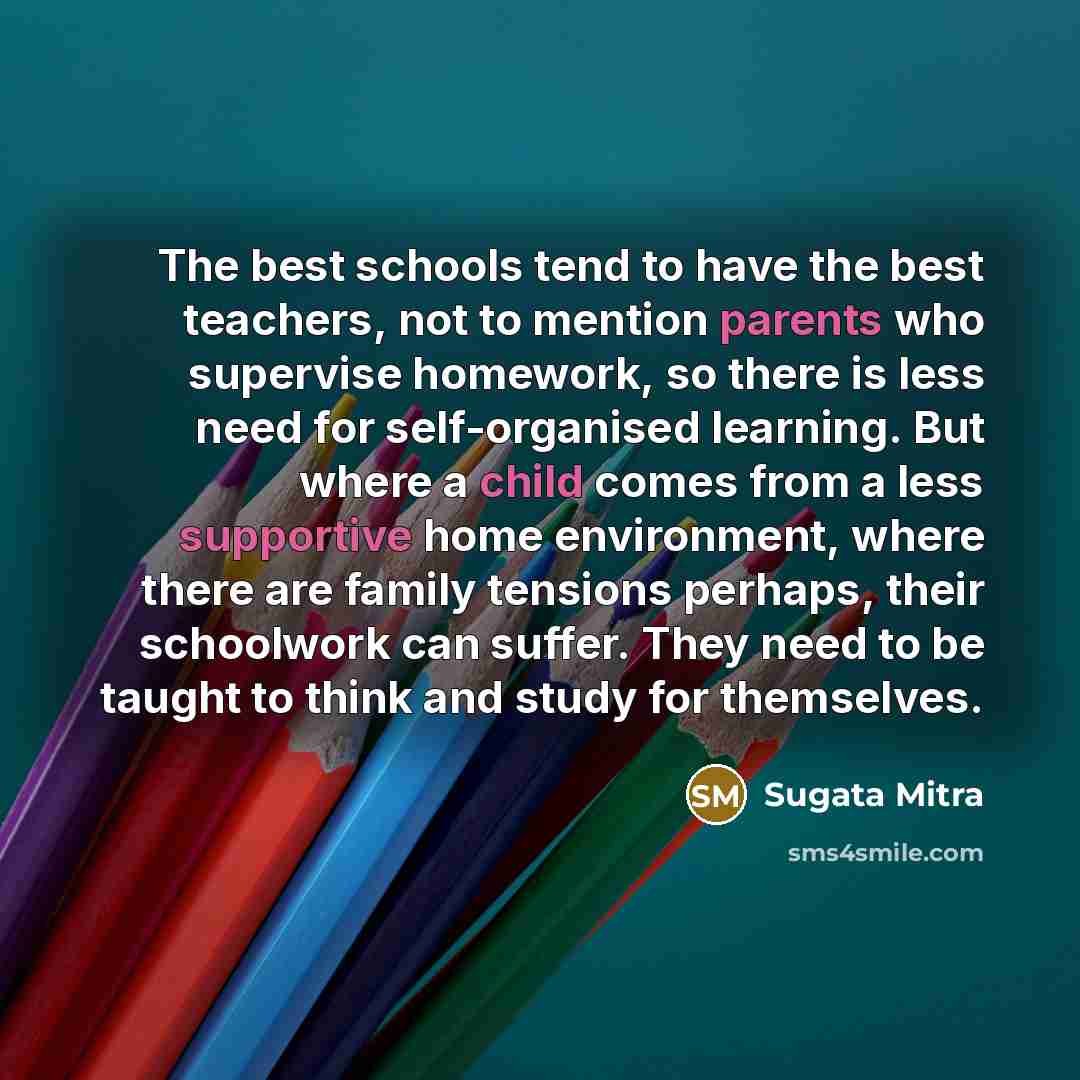 “The best schools tend to have the best teachers, not…” quote by Sugata Mitra