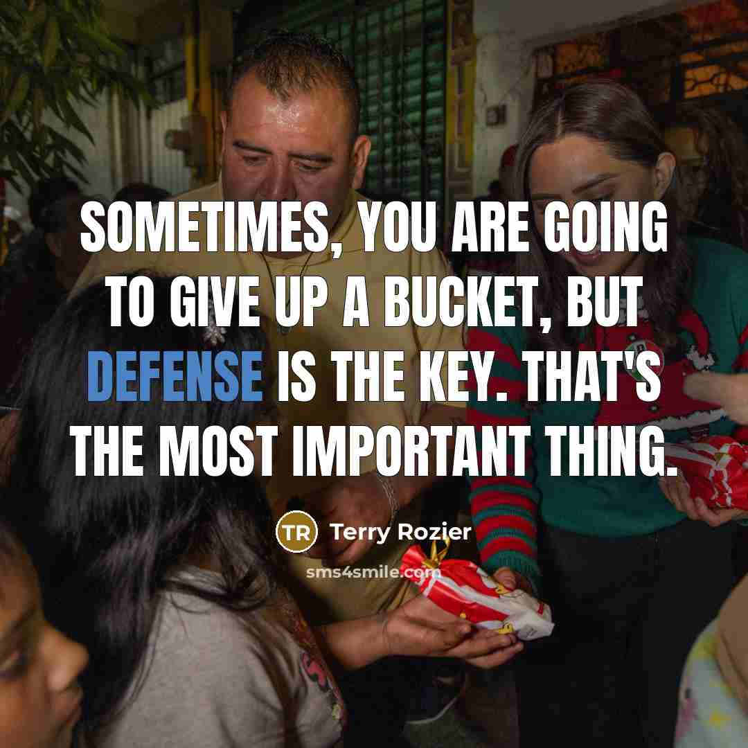 “Sometimes, you are going to give up a bucket, but…” quote by Terry Rozier