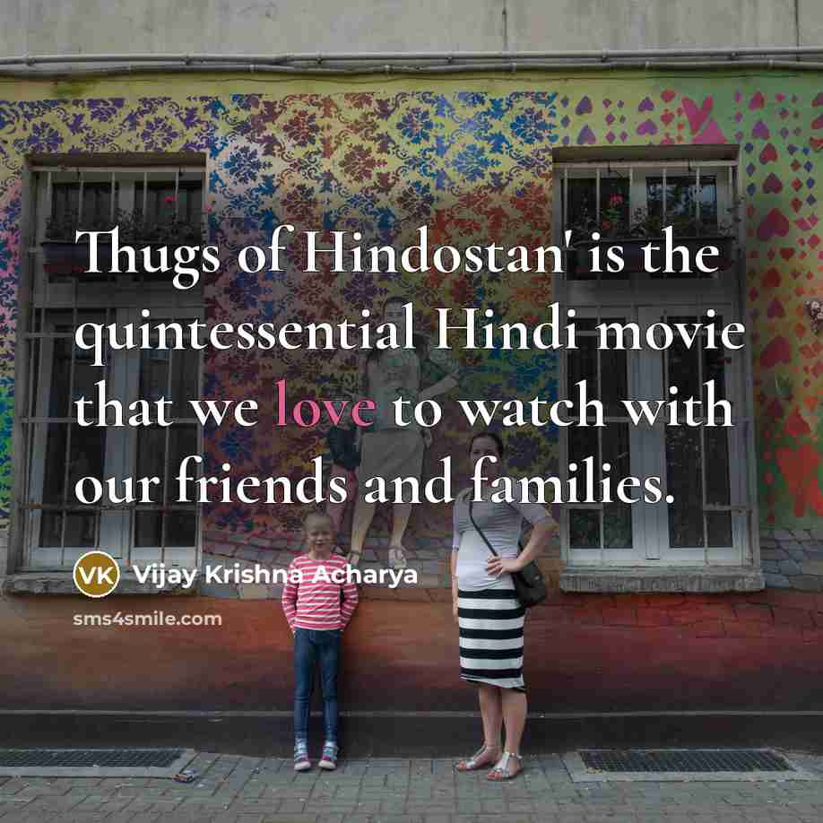 “Thugs of Hindostan' is the quintessential Hindi movie that we…” quote by Vijay Krishna Acharya