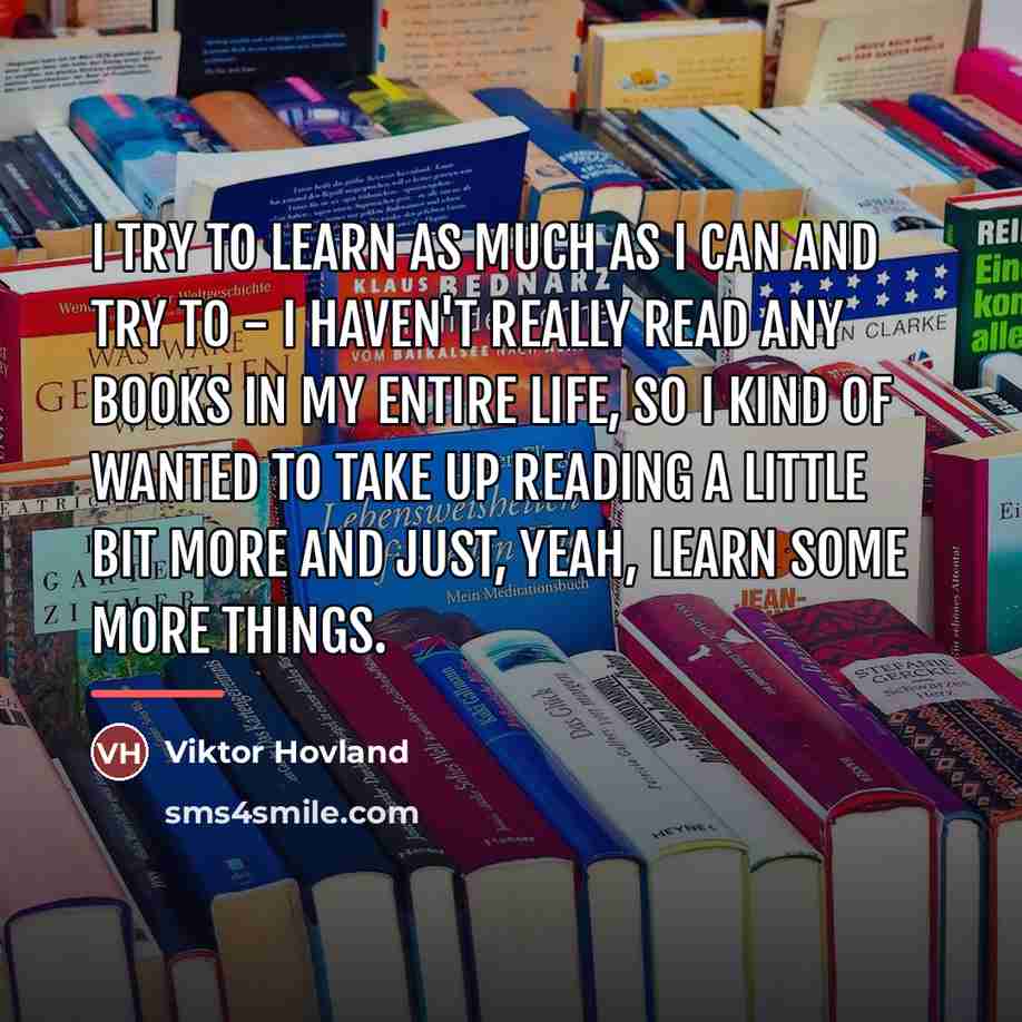 “I try to learn as much as I can and…” quote by Viktor Hovland