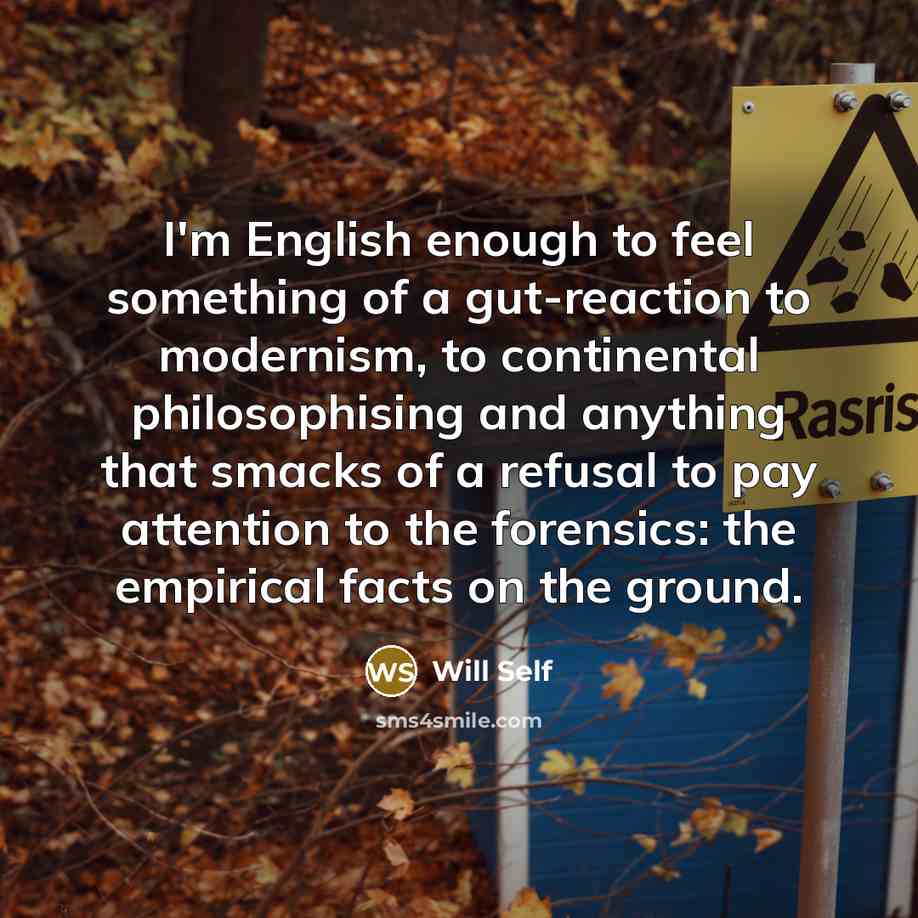 “I'm English enough to feel something of a gut-reaction to…” quote by Will Self