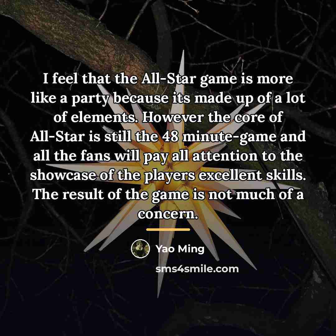 “I feel that the All-Star game is more like a…” quote by Yao Ming