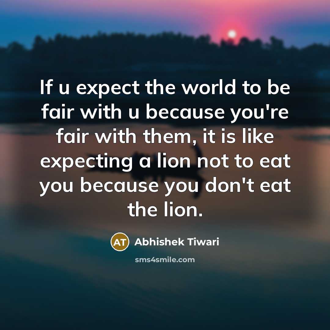 “If u expect the world to be fair with u…” quote by Abhishek Tiwari