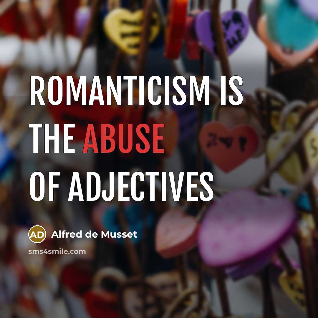 “Romanticism is the abuse of adjectives…” quote by Alfred de Musset