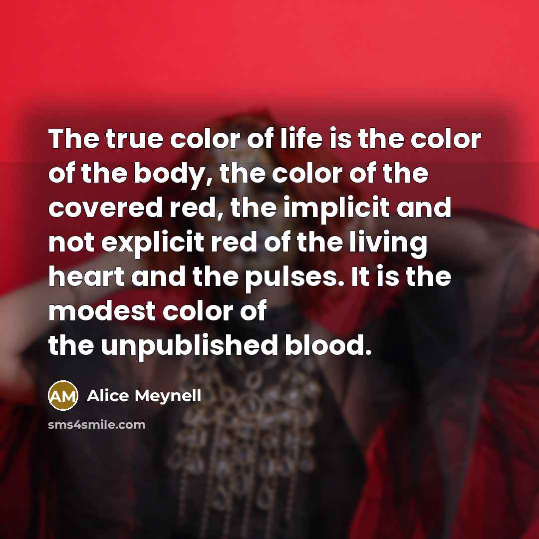 “The true color of life is the color of the…” quote by Alice Meynell