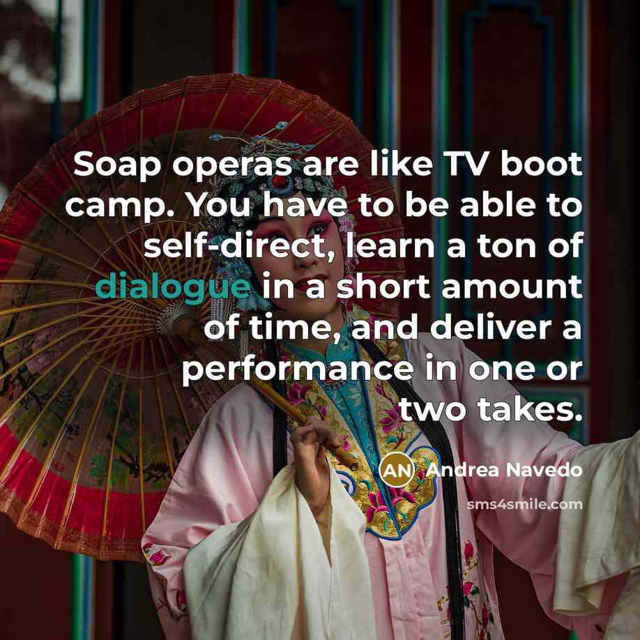 “Soap operas are like TV boot camp. You have to…” quote by Andrea Navedo