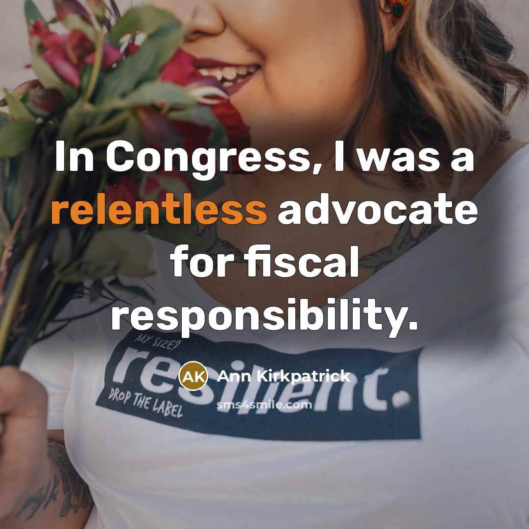 “In Congress, I was a relentless advocate for fiscal responsibility.…” quote by Ann Kirkpatrick