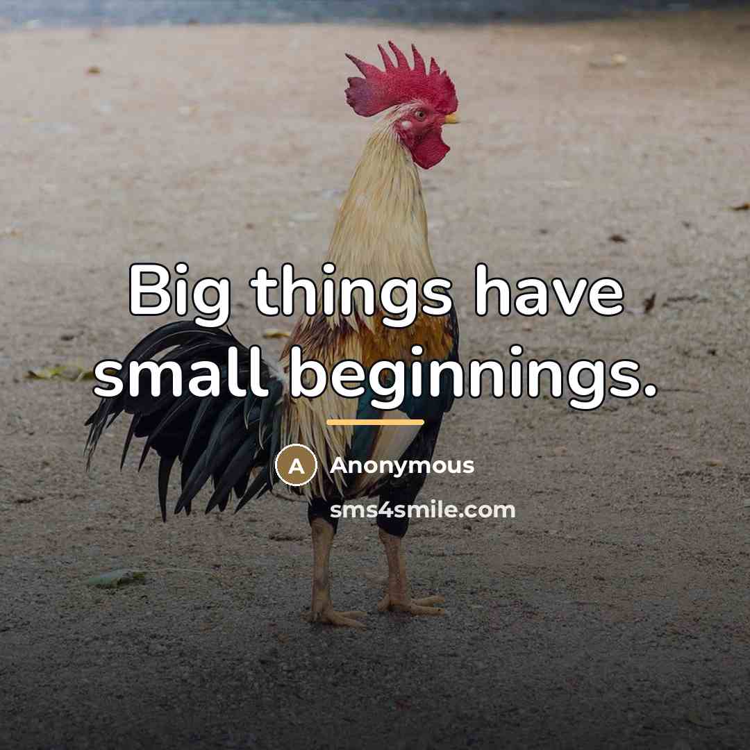 “Big things have small beginnings.…” quote by Anonymous