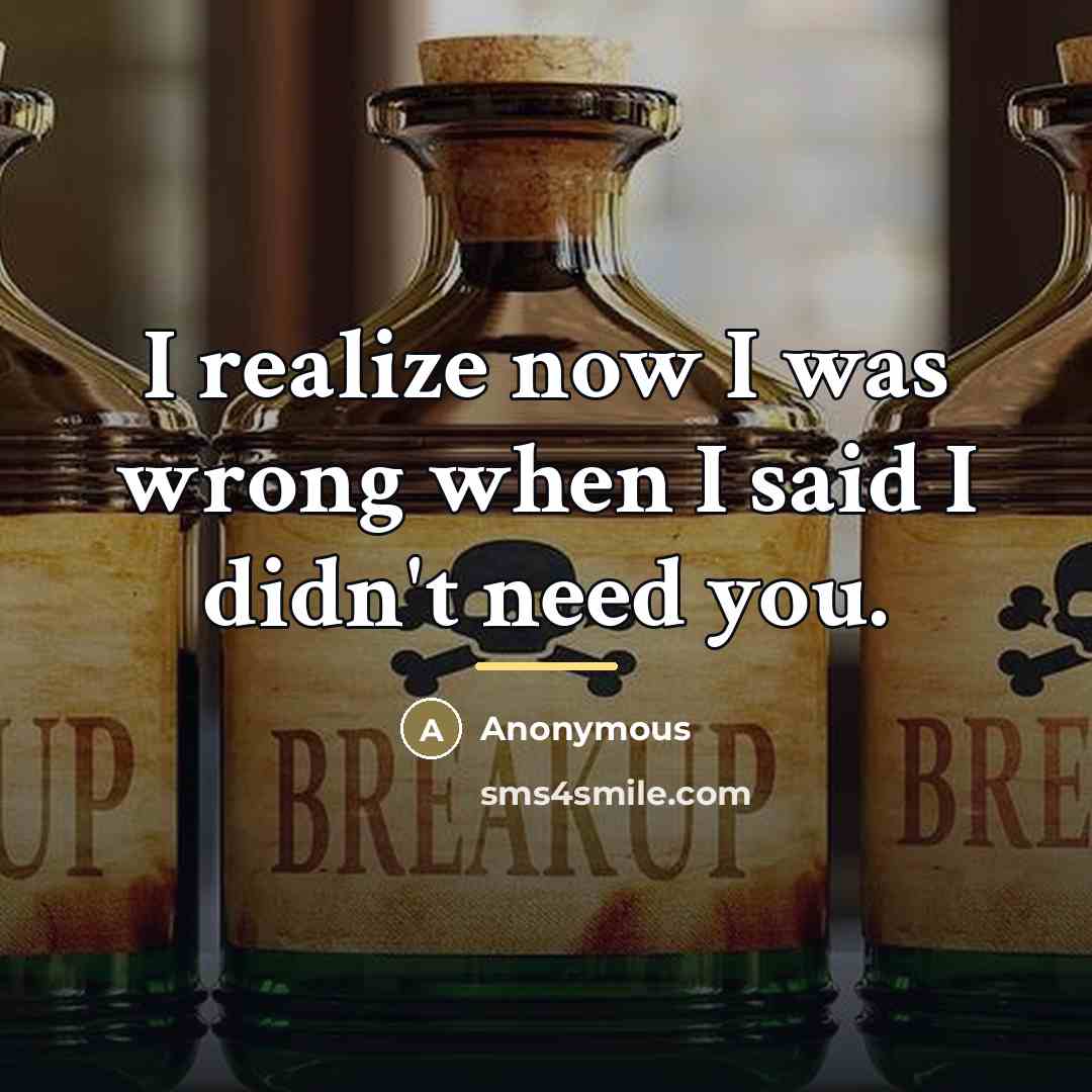 “I realize now I was wrong when I said I…” quote by Anonymous