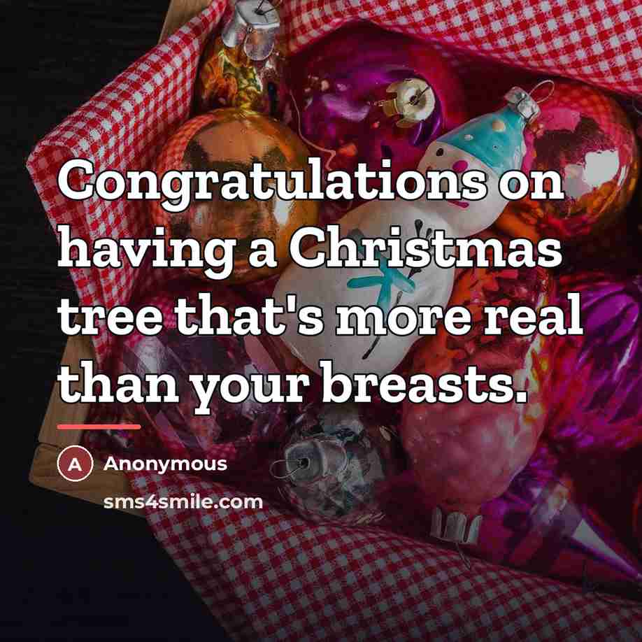 “Congratulations on having a Christmas tree that's more real than…” quote by Anonymous