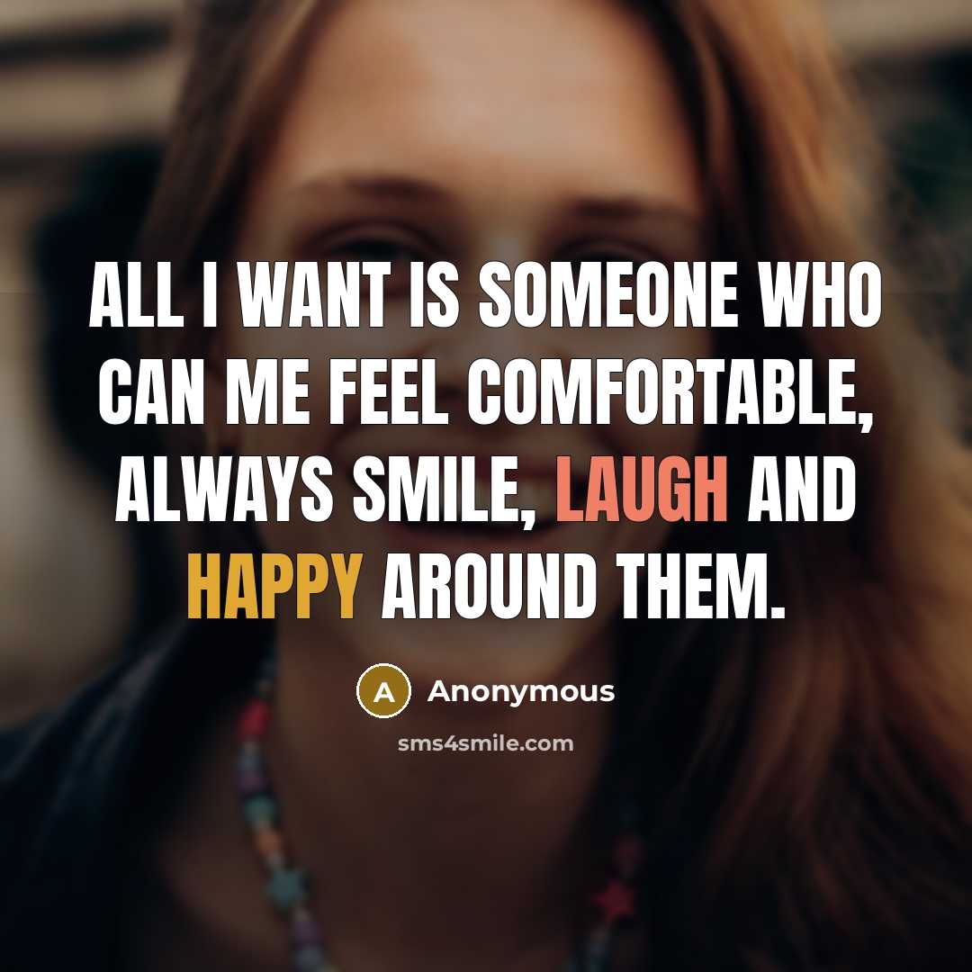 “All I want is someone who can me feel comfortable,…” quote by Anonymous
