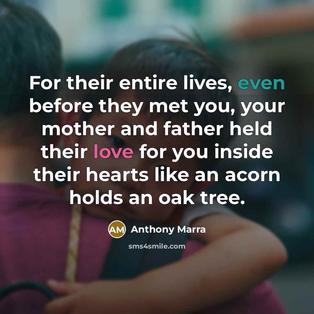 “For their entire lives, even before they met you, your…” quote by Anthony Marra