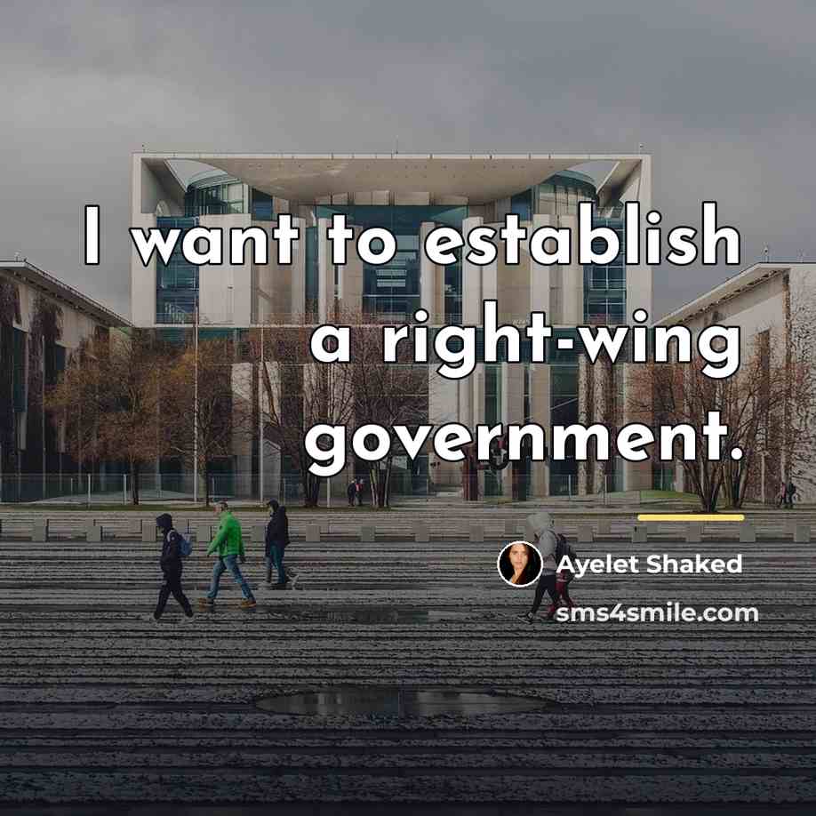 “I want to establish a right-wing government.…” quote by Ayelet Shaked