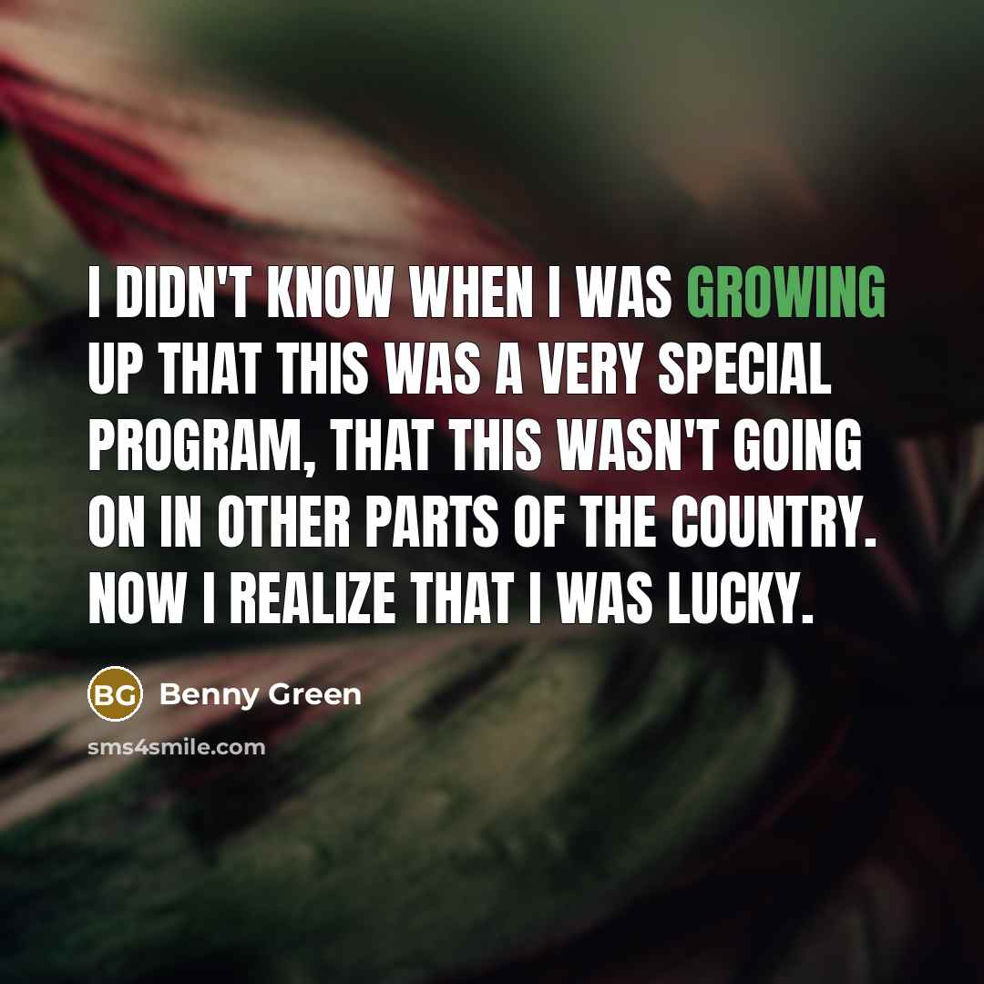 “I didn't know when I was growing up that this…” quote by Benny Green