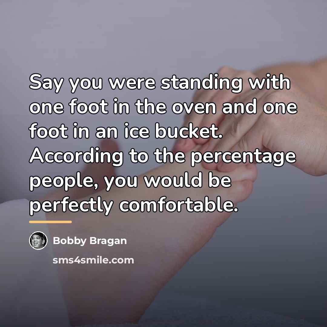 “Say you were standing with one foot in the oven…” quote by Bobby Bragan