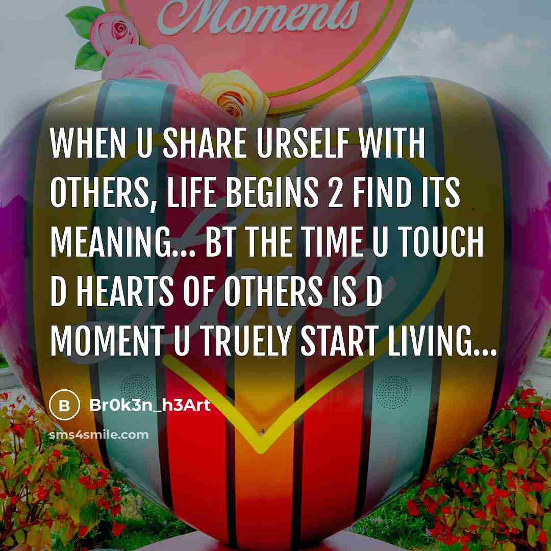 “When u share urself with others, life begins 2 find…” quote by Br0k3n_h3Art