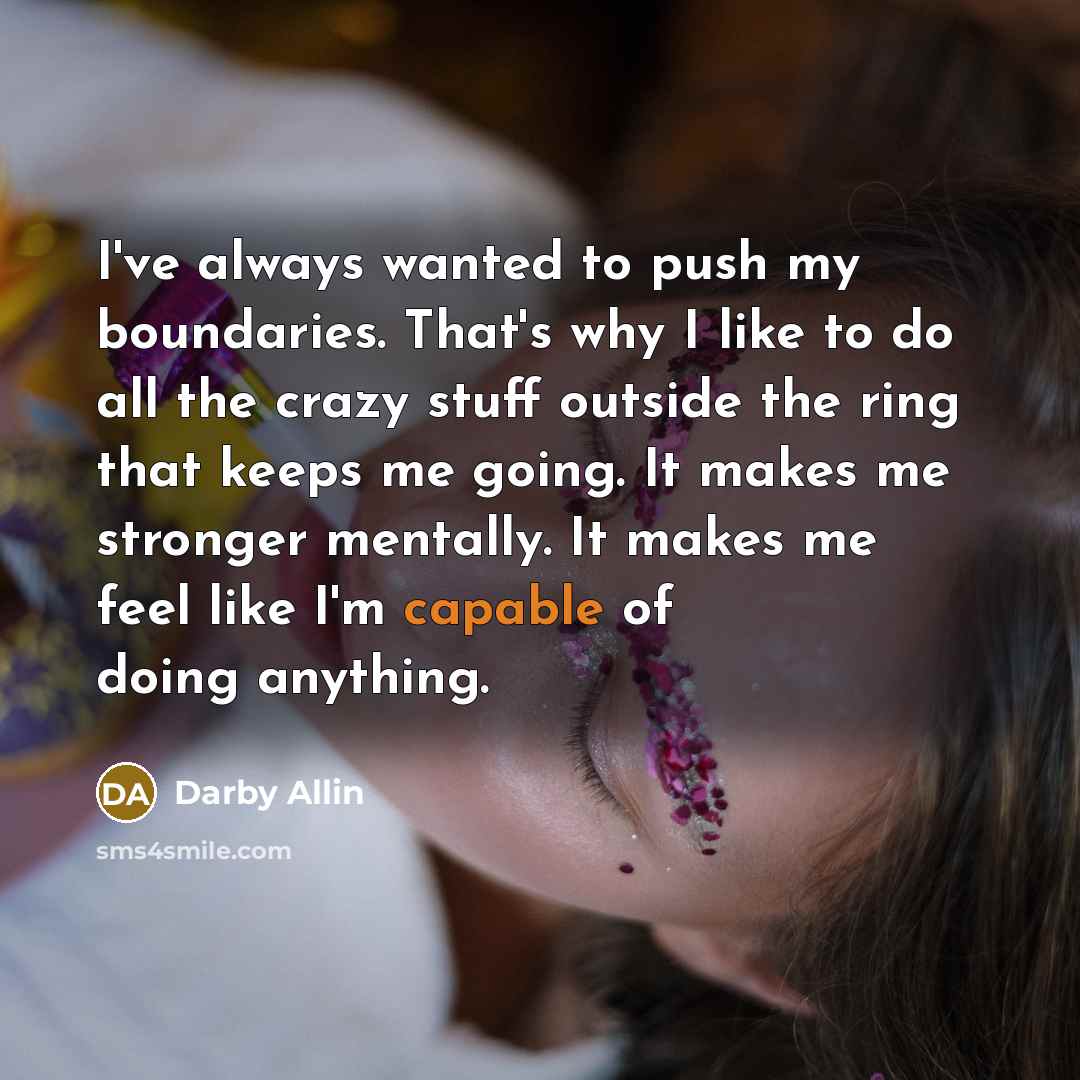 “I've always wanted to push my boundaries. That's why I…” quote by Darby Allin