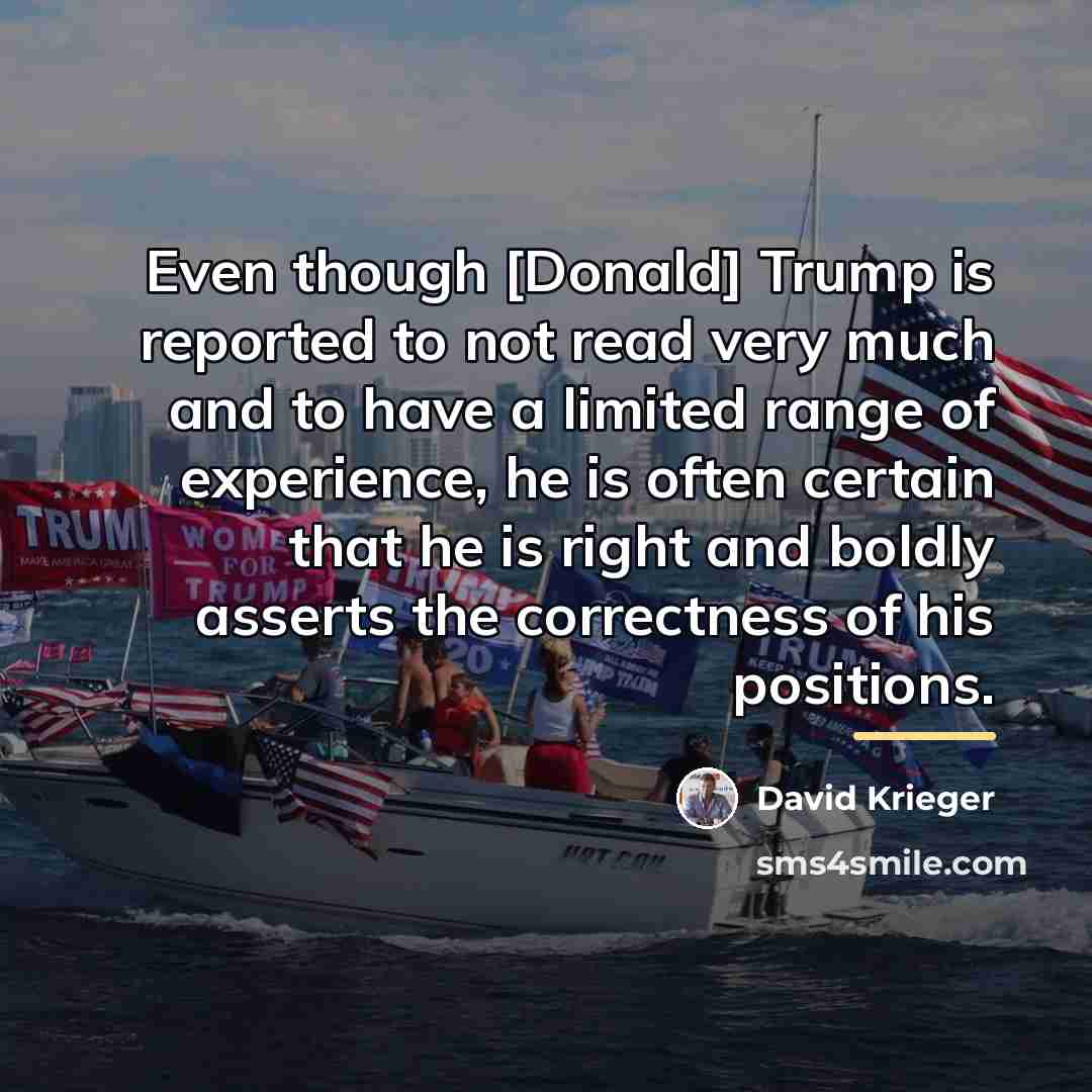 “Even though [Donald] Trump is reported to not read very…” quote by David Krieger