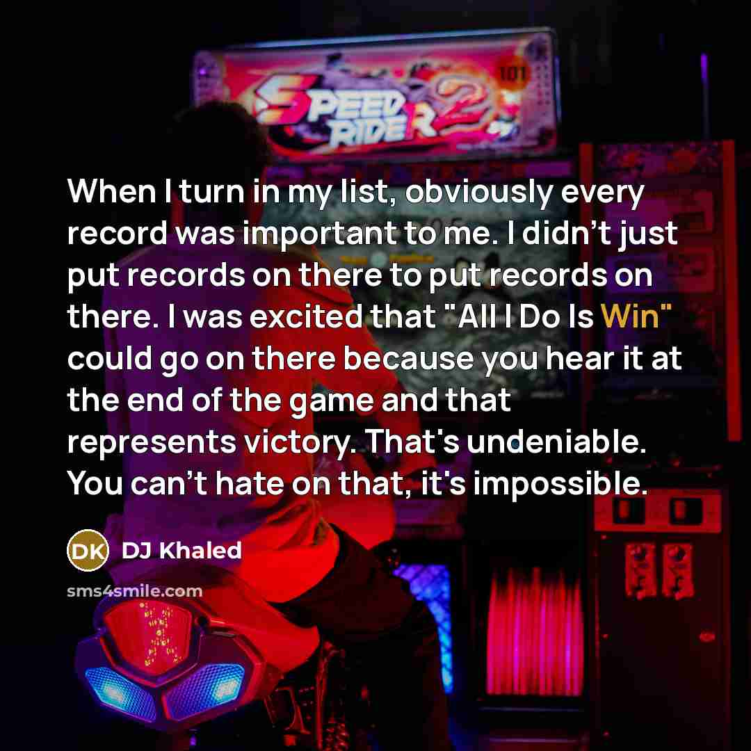 “When I turn in my list, obviously every record was…” quote by DJ Khaled