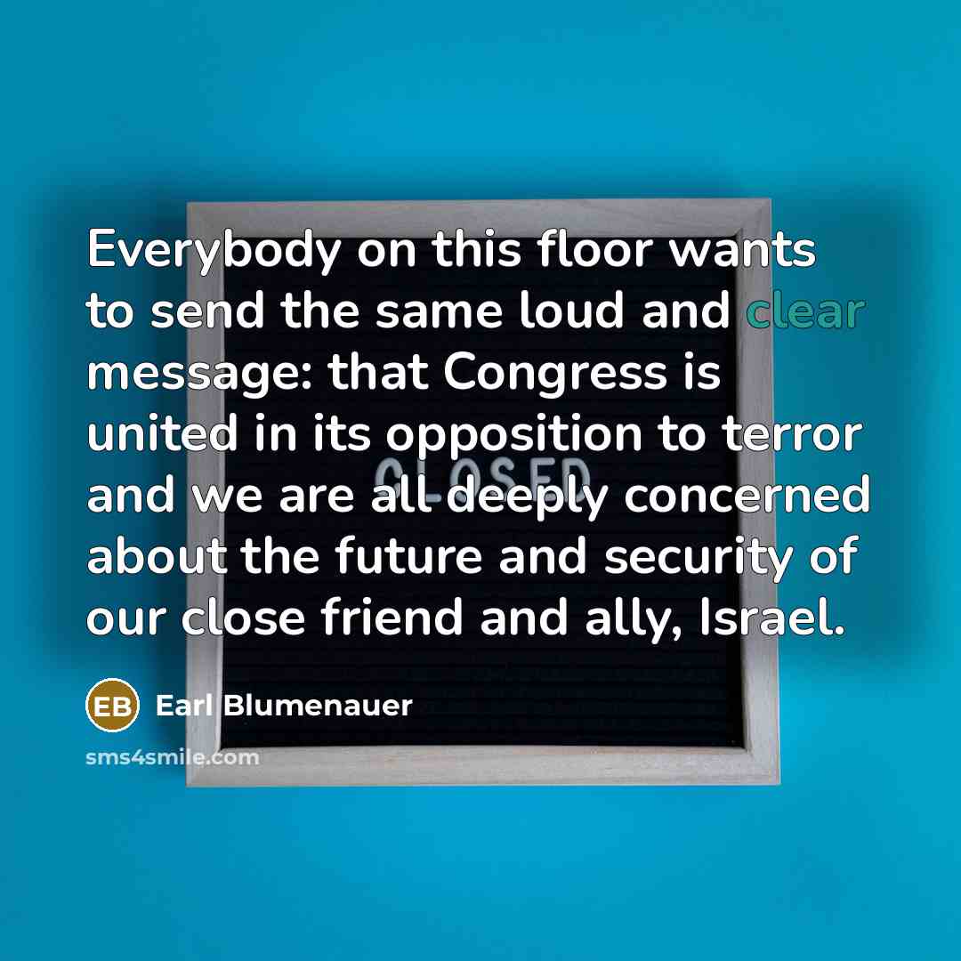 “Everybody on this floor wants to send the same loud…” quote by Earl Blumenauer
