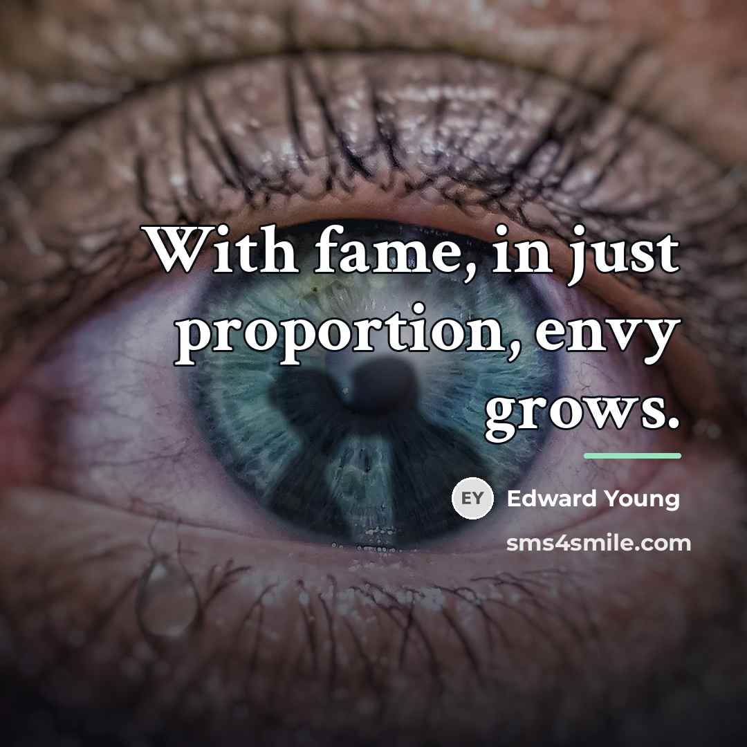 “With fame, in just proportion, envy grows.…” quote by Edward Young