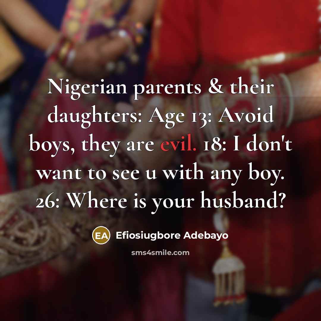 “Nigerian parents & their daughters: Age 13: Avoid boys, they…” quote by Efiosiugbore Adebayo
