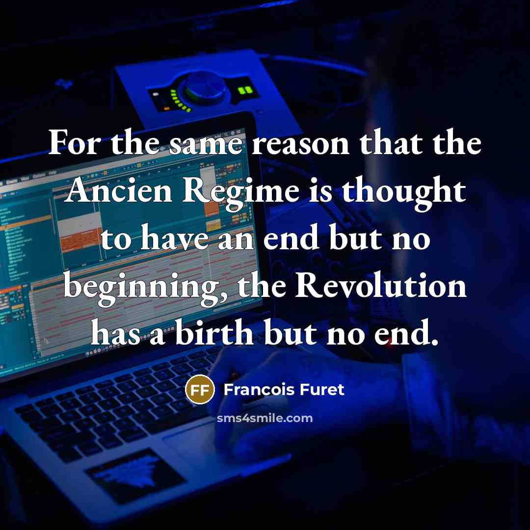 “For the same reason that the Ancien Regime is thought…” quote by Francois Furet