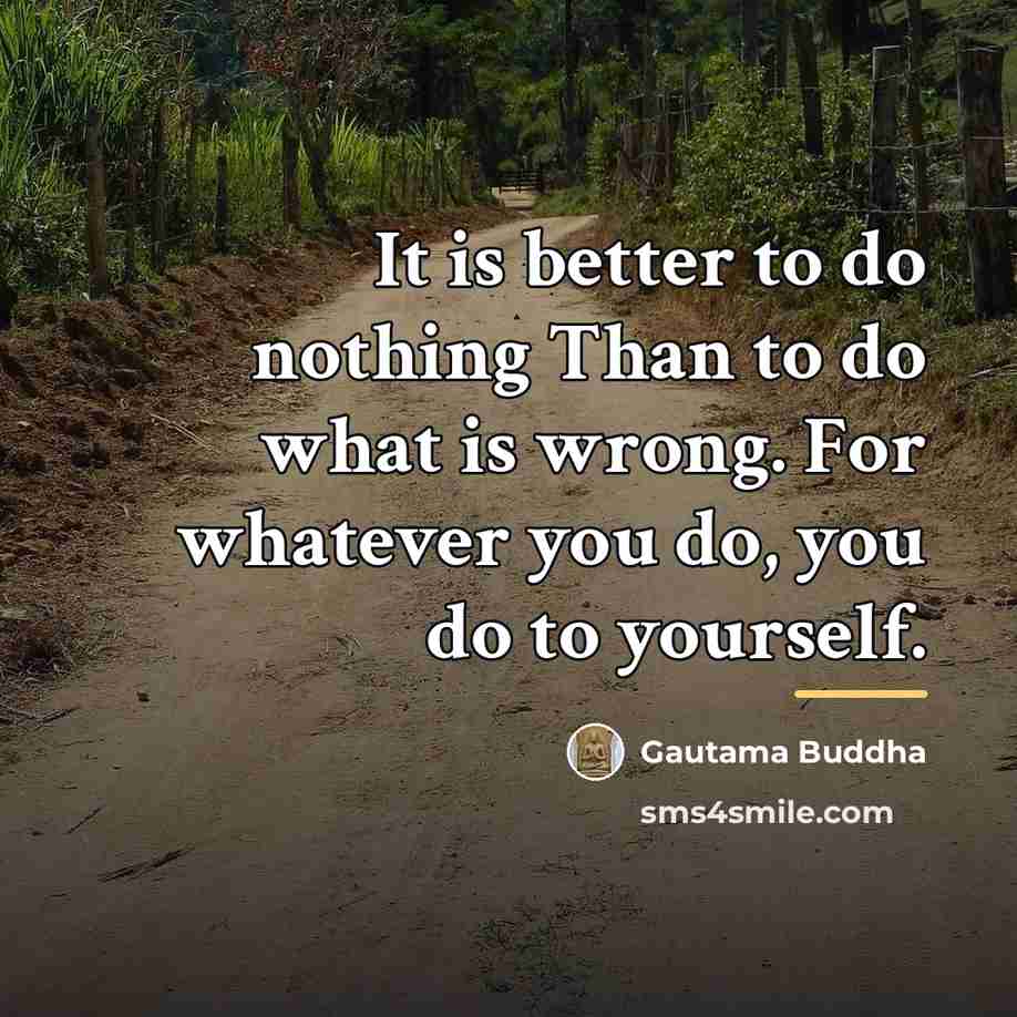 “It is better to do nothing Than to do what…” quote by Gautama Buddha