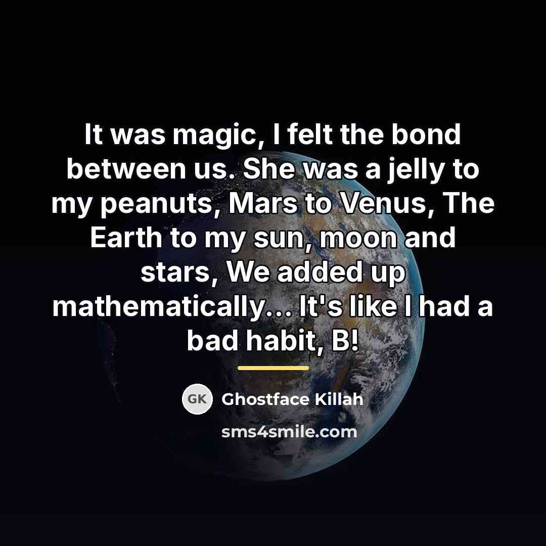 “It was magic, I felt the bond between us. She…” quote by Ghostface Killah