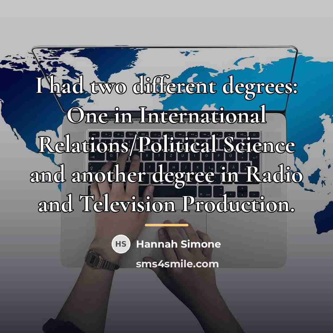 “I had two different degrees: One in International Relations/Political Science…” quote by Hannah Simone