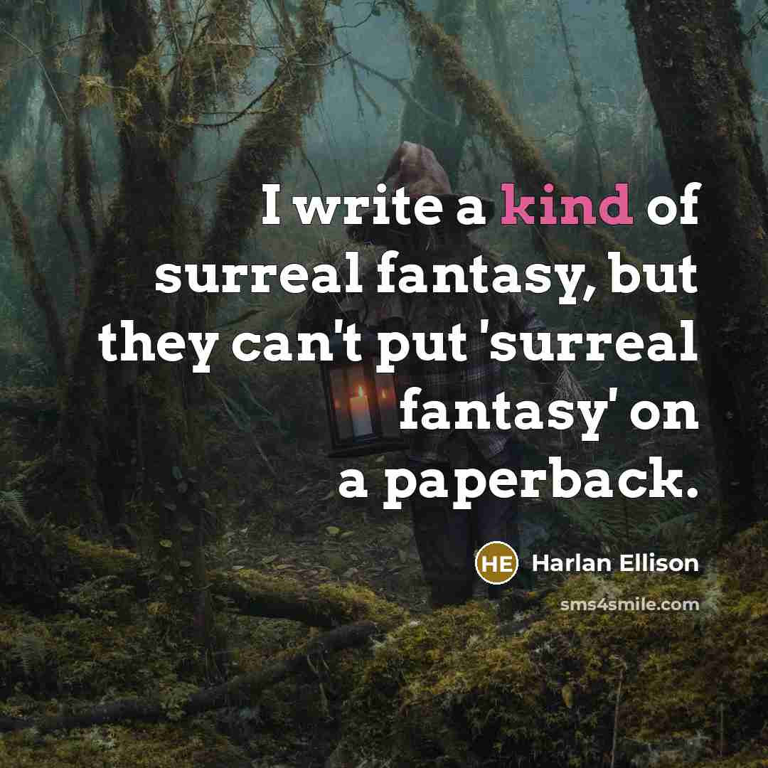 “I write a kind of surreal fantasy, but they can't…” quote by Harlan Ellison