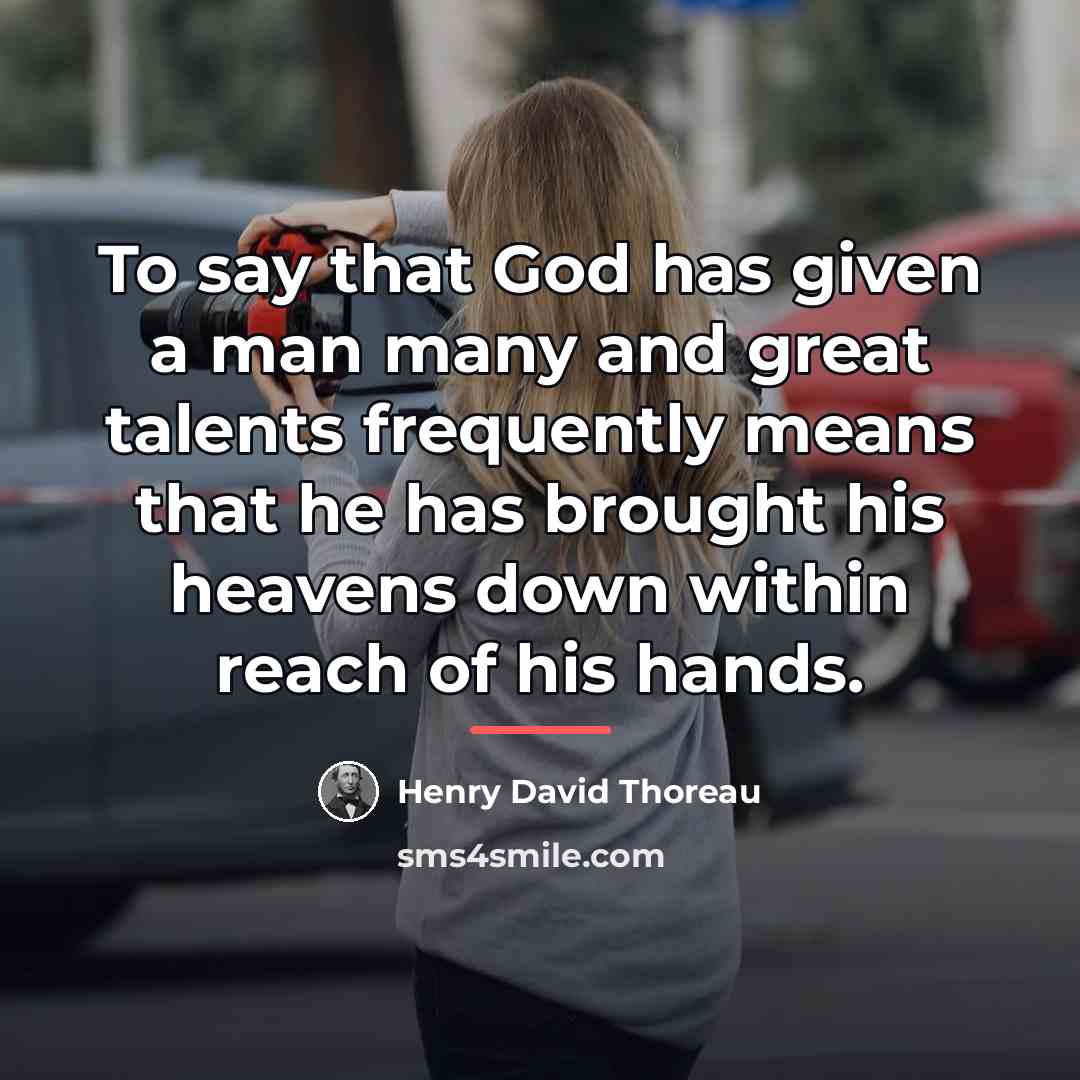 “To say that God has given a man many and…” quote by Henry David Thoreau
