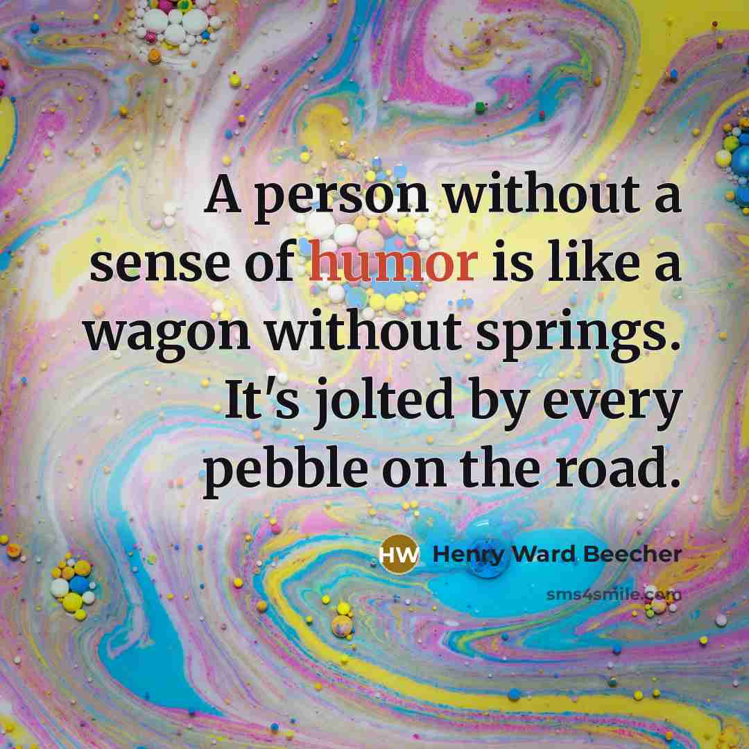“A person without a sense of humor is like a…” quote by Henry Ward Beecher