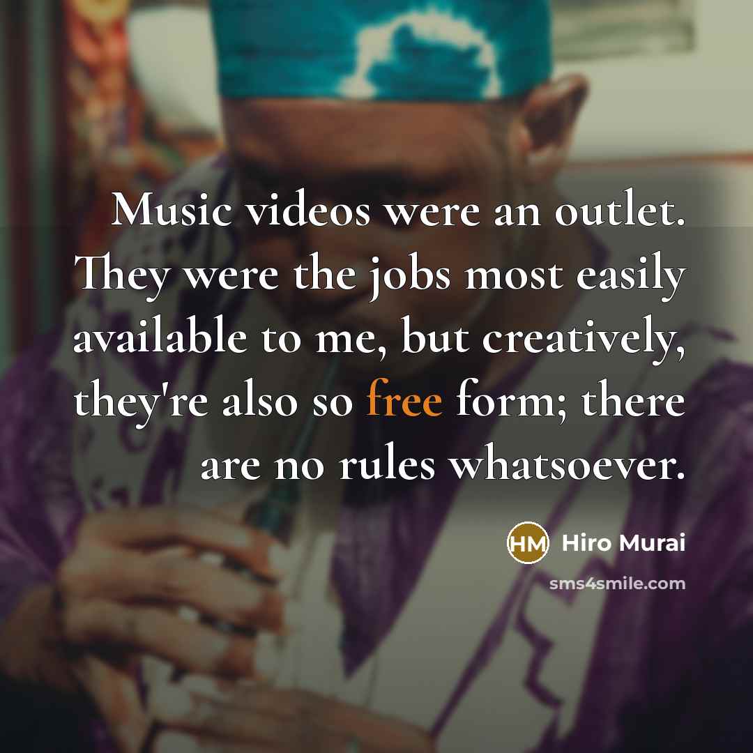 “Music videos were an outlet. They were the jobs most…” quote by Hiro Murai