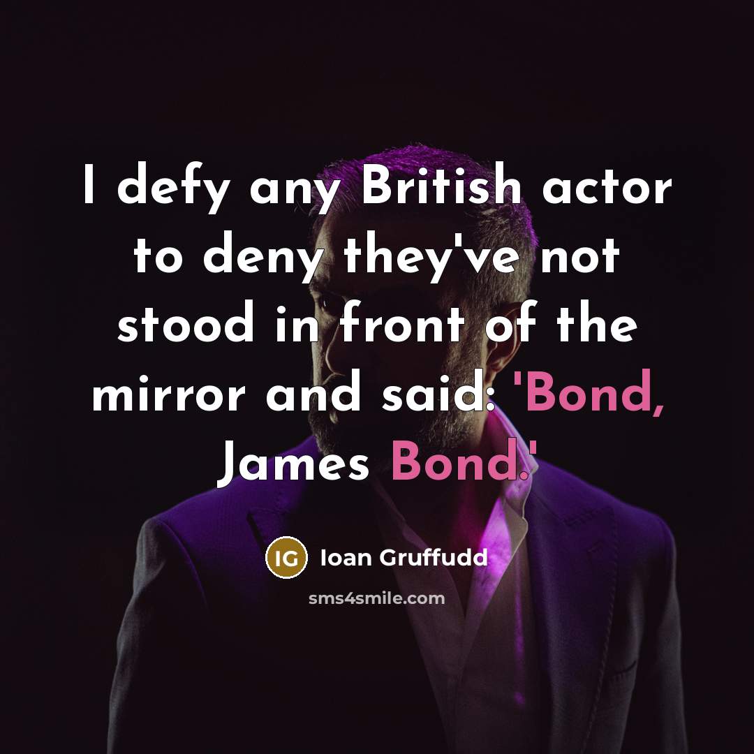 “I defy any British actor to deny they've not stood…” quote by Ioan Gruffudd