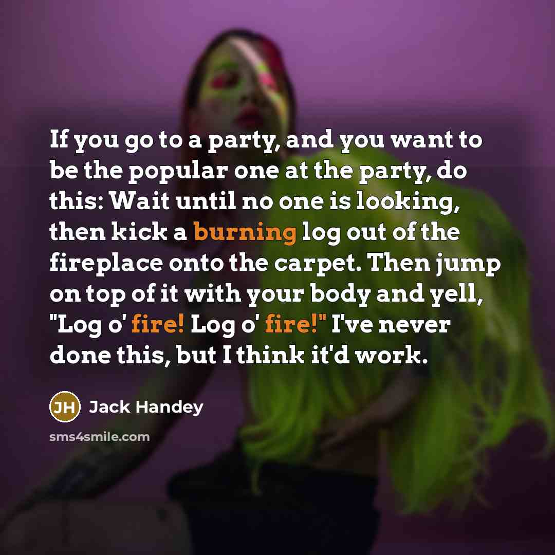 “If you go to a party, and you want to…” quote by Jack Handey