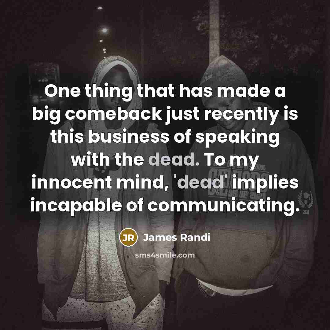 “One thing that has made a big comeback just recently…” quote by James Randi