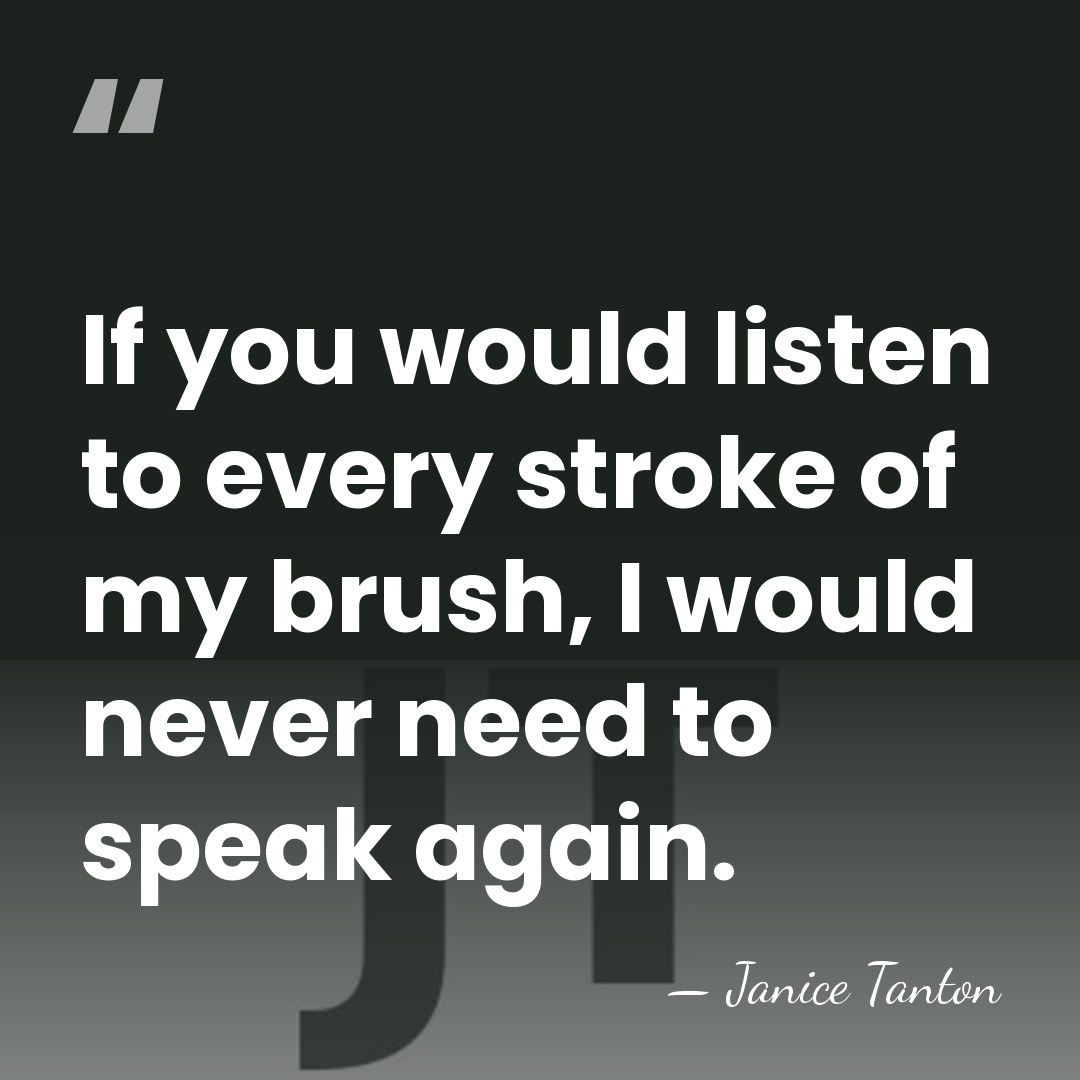 If you would listen to every stroke of my brush, I would&hellip; - Janice Tanton