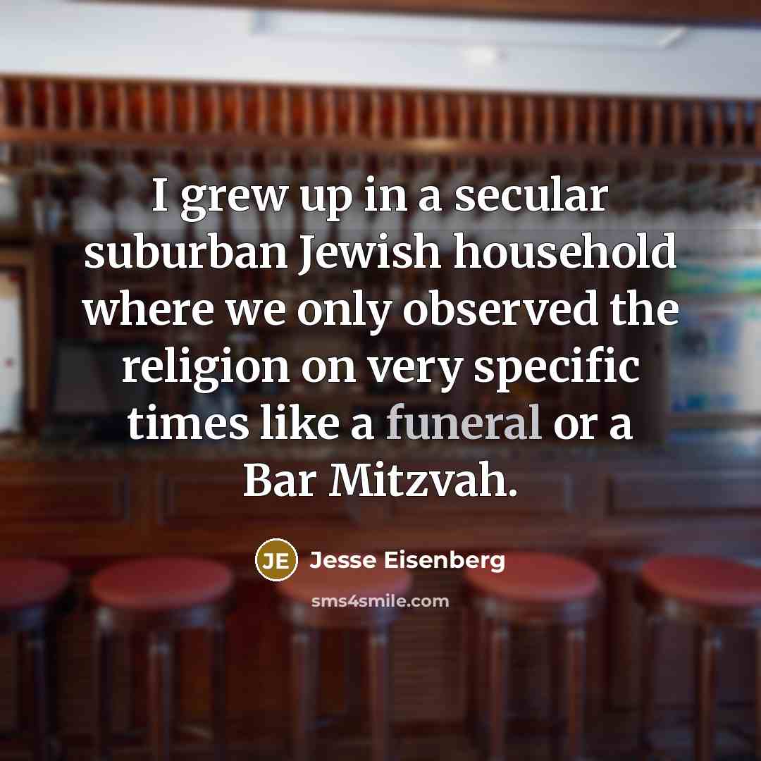 “I grew up in a secular suburban Jewish household where…” quote by Jesse Eisenberg