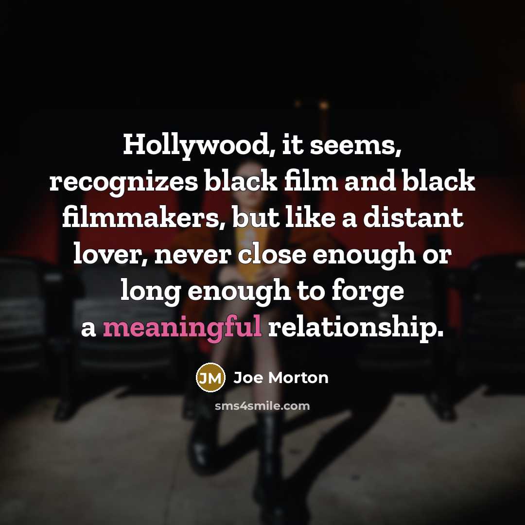 “Hollywood, it seems, recognizes black film and black filmmakers, but…” quote by Joe Morton