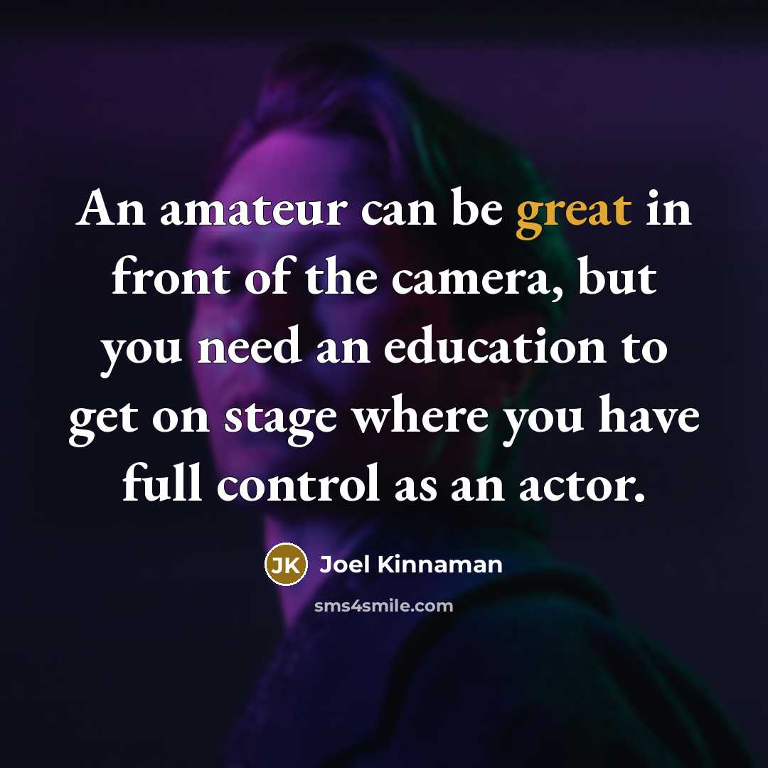 “An amateur can be great in front of the camera,…” quote by Joel Kinnaman