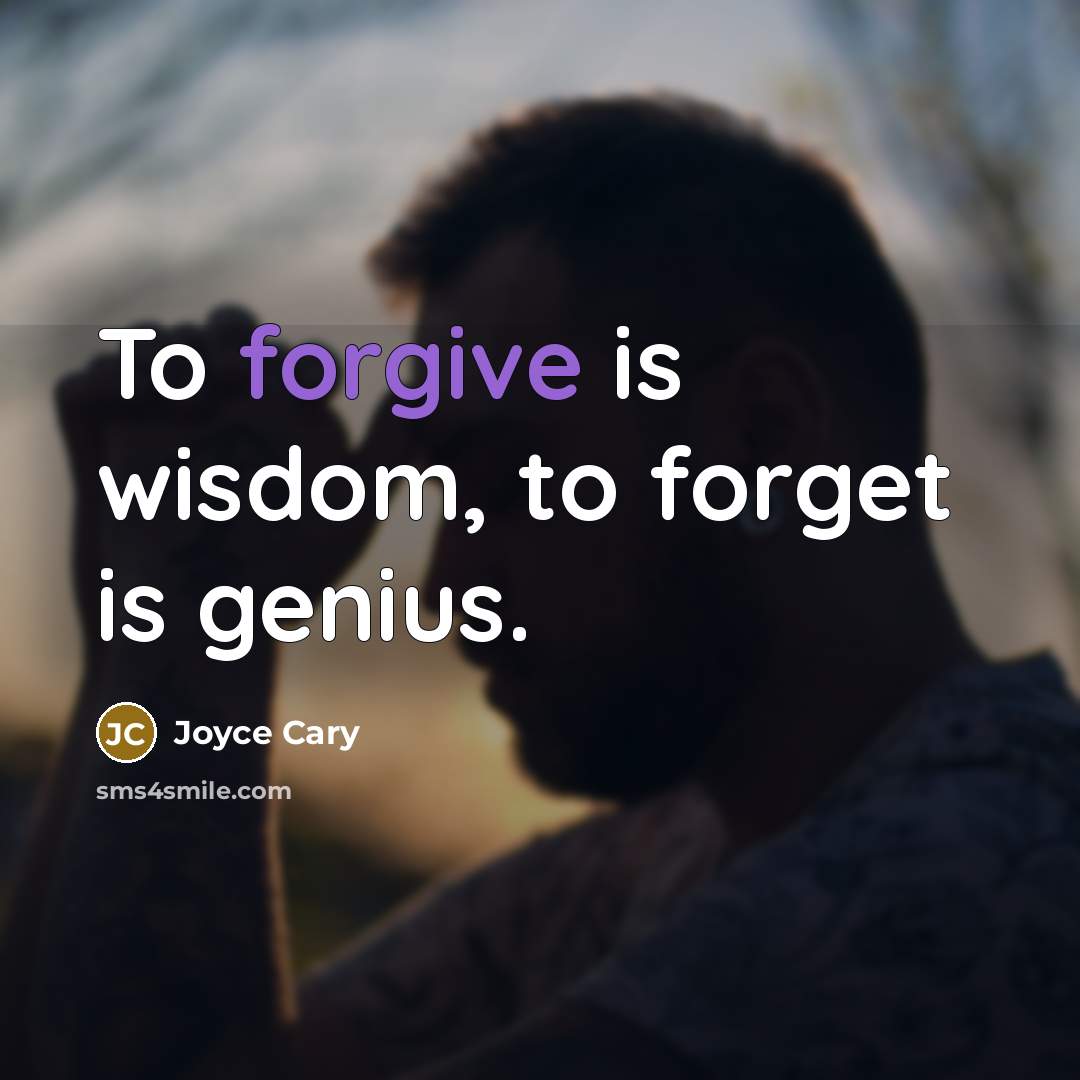 “To forgive is wisdom, to forget is genius.…” quote by Joyce Cary